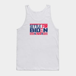 Settle for Biden 2020 election Tank Top